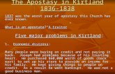 The Apostasy in Kirtland 1836-1838 1837 was the worst year of apostasy this Church has ever known. What is an apostate?“A traitor” Five major problems.