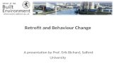 Retrofit and Behaviour Change A presentation by Prof. Erik Bichard, Salford University.