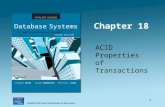 1 Chapter 18 ACID Properties of Transactions. 2 Transactions Many enterprises use databases to store information about their state –e.g., Balances of.