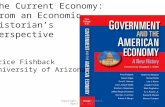 The Current Economy: From an Economic Historian’s Perspective Price Fishback University of Arizona 1Copyright, Price Fishback, April 26, 2012.