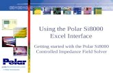 Using the Polar Si8000 Excel Interface Getting started with the Polar Si8000 Controlled Impedance Field Solver.