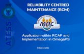 RELIABILITY CENTRED MAINTENANCE (RCM) Application within RCAF and Implementation in OmegaPS Mike Martin.
