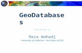 Presented by Reza Wahadj University of California, San Diego (UCSD) GeoDatabases.