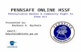 PENNSAFE ONLINE HSSF Pennsylvania Worker & Community Right to Know Act Presented by: Barbara A. Dychala email: bdychala@state.pa.us.