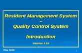 1 Resident Management System – Quality Control System Introduction Version 2.38 May 2010.