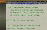 HISTORY OF CONDUCT RULES 1.1869- GOVERNMENT ISSUED ORDERS REGARDING LENDING AND BORROWING BY NON-GAZETTED. SERVANT AND THEN IN 1890 BY GAZETTED OFFICERS.