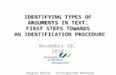 I DENTIFYING T YPES OF A RGUMENTS IN T EXT : F IRST S TEPS TOWARDS AN I DENTIFICATION P ROCEDURE November 10, 2010 Douglas Walton Distinguished Research.