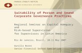 Suitability of Person and Sound Corporate Governance Practices Regional Seminar on Capital Adequacy and Risk-based Supervision for Supervisors in Latin.