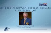 Larry Potterfield Founder and CEO How does MidwayUSA sustain Results with Baldrige?
