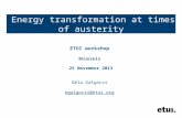 Energy transformation at times of austerity ETUI workshop Brussels 25 November 2013 Béla Galgóczi bgalgoczi@etui.org.