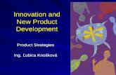 Innovation and New Product Development Product Strategies Ing. Ľubica Knošková.