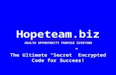 Hopeteam.biz HEALTH OPPORTUNITY PURPOSE EVERYONE The Ultimate “Secret” Encrypted Code for Success!