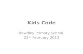 Kids Code Bewdley Primary School 22 nd February 2012.