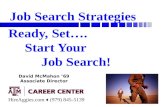 Ready, Set…. Start Your Job Search! Job Search Strategies HireAggies.com ♦ (979) 845-5139 David McMahon ’69 Associate Director.