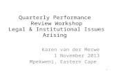 Quarterly Performance Review Workshop Legal & Institutional Issues Arising Karen van der Merwe 1 November 2013 Mpekweni, Eastern Cape 1.