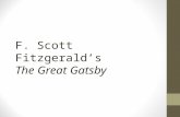 F. Scott Fitzgerald’s The Great Gatsby. About the Author September 24, 1896-December 21, 1940 “Daddy Issues” and success v. failure Good looking, popular,