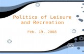 Politics of Leisure and Recreation Feb. 19, 2008.