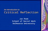 An introduction to Critical Reflection Jan Fook School of Social Work Dalhousie University.