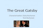 The Great Gatsby Characterisation: Daisy Buchanan Tom Buchanan.
