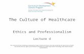 The Culture of Healthcare Ethics and Professionalism Lecture d This material (Comp2_Unit8d) was developed by Oregon Health and Science University, funded.