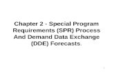 Chapter 2 - Special Program Requirements (SPR) Process And Demand Data Exchange (DDE) Forecasts. 1.