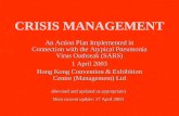 CRISIS MANAGEMENT An Action Plan Implemented in Connection with the Atypical Pneumonia Virus Outbreak (SARS) 1 April 2003 Hong Kong Convention & Exhibition.