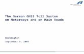 The German GNSS Toll System on Motorways and on Main Roads Washington September 5, 2007.