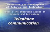 Telephone communication The Nature and Development of Science and Technology Topic : The important issues of science and technology.