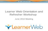 Learner Web Orientation and Refresher Workshop June 2010 Meeting.