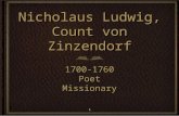 1 Nicholaus Ludwig, Count von Zinzendorf 1700-1760PoetMissionary1700-1760PoetMissionary.
