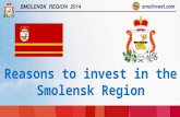 1 Reasons to invest in the Smolensk Region. !2 Competitive Edge: - Unique geographical location; - An important transportation and communication hub;