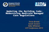 Updating the Building Code: Modernizing Medicaid Managed Care Regulations Tricia Brooks Sarah Somers Kelly Whitener CCF Conference 2015.