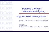 Defense Contract Management Agency Supplier Risk Management Quality Leadership Forum, September 25, 2002 Presented by: Sydney Pope Contract Technical Operations.