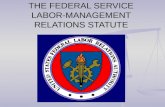 THE FEDERAL SERVICE LABOR-MANAGEMENT RELATIONS STATUTE.
