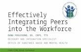 Effectively Integrating Peers into the Workforce DANA FOGLESONG, BS, CRPS, TTS RECOVERY AND INTEGRATION SPECIALIST OFFICE OF SUBSTANCE ABUSE AND MENTAL.