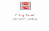 Coleg Gwent Improvement Journey. Background Follows from a question at the last Board meeting Many new members, at a difficult time, with more to come.