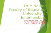 Dr P. Naidoo Faculty of Education University of Johannesburg pnaidoo@uj.ac.za Cell: 0823147925 Dr. P Naidoo NWU Edu-Lead Conference 14 April 20151.