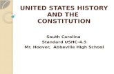 UNITED STATES HISTORY AND THE CONSTITUTION South Carolina Standard USHC-4.5 Mr. Hoover, Abbeville High School.