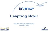 Leapfrog Now! The 9 th Herzliya Conference February 2009.