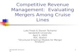 Vanderbilt University1 Competitive Revenue Management: Evaluating Mergers Among Cruise Lines Luke Froeb & Steven Tschantz Vanderbilt University April 5,