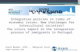 Integration policies in times of economic crises: New challenges for intercultural societies? The crisis impact in the integration process of immigrants.