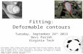 Fitting: Deformable contours Tuesday, September 24 th 2013 Devi Parikh Virginia Tech 1 Slide credit: Kristen Grauman Disclaimer: Many slides have been.