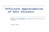 Efficient Approximation of Edit Distance Robert Krauthgamer, Weizmann Institute of Science SPIRE 2013 TexPoint fonts used in EMF. Read the TexPoint manual.
