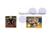 Special Populations. Disabled???? Wheelchair Boston Marathon participants have completed the course in under 90 minutes Paraplegic weight lifters have.