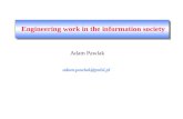 Adam Pawlak Engineering work in the information society adam.pawlak@polsl.pl.