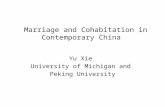 Marriage and Cohabitation in Contemporary China Yu Xie University of Michigan and Peking University.