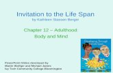 Invitation to the Life Span by Kathleen Stassen Berger Chapter 12 – Adulthood: Body and Mind PowerPoint Slides developed by Martin Wolfger and Michael.