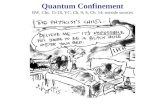 Quantum Confinement BW, Chs. 15-18, YC, Ch. 9; S, Ch. 14; outside sources.