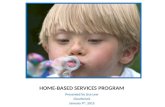HOME-BASED SERVICES PROGRAM Presented by Lisa Lew Clearbrook January 9 th, 2015.