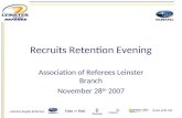 Www.arlb.net Leinster Rugby Referees Recruits Retention Evening Association of Referees Leinster Branch November 28 th 2007.